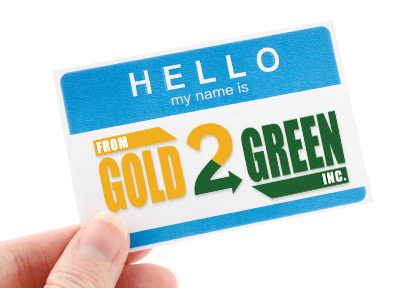 Hello.  My name is Gold 2 Green inc.